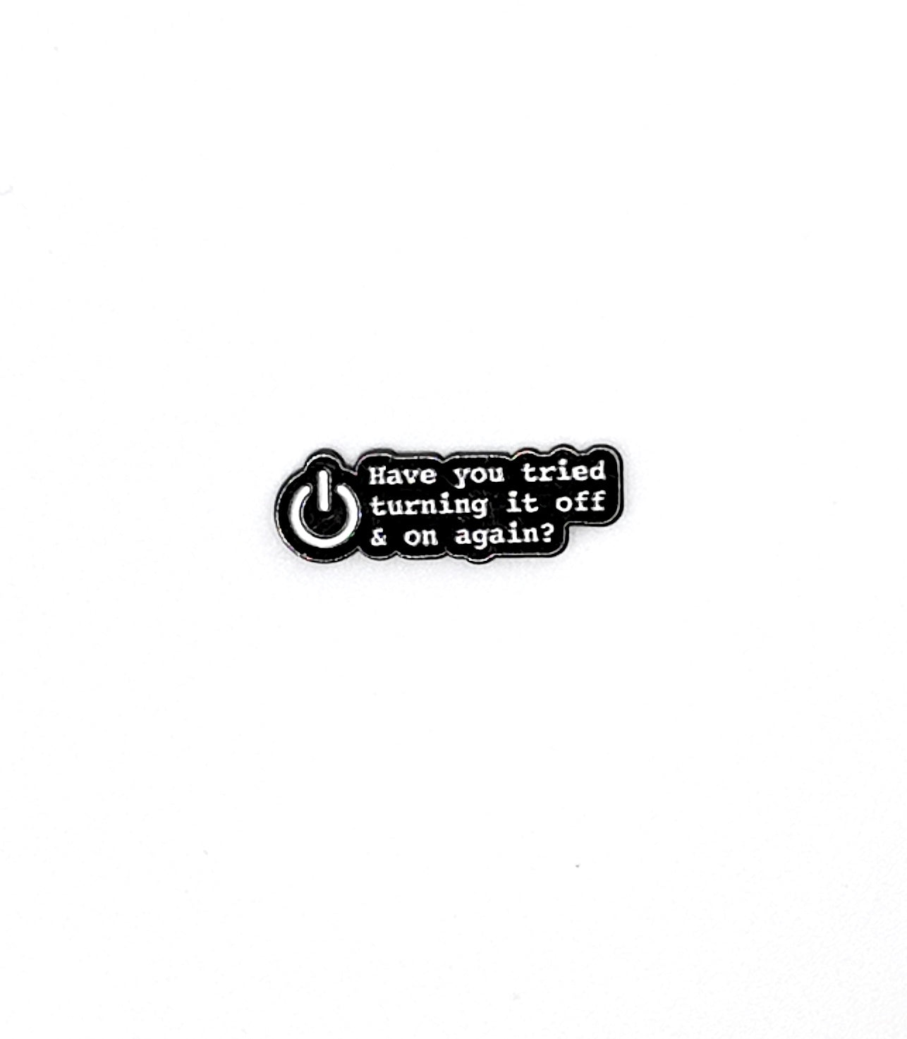 Have you tried turning it off & on again – Inaam